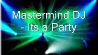 Mastermind DJ - Its A Party