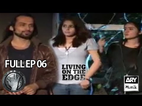LIVING ON THE EDGE | 'Full Episode 06' | ARY Musik