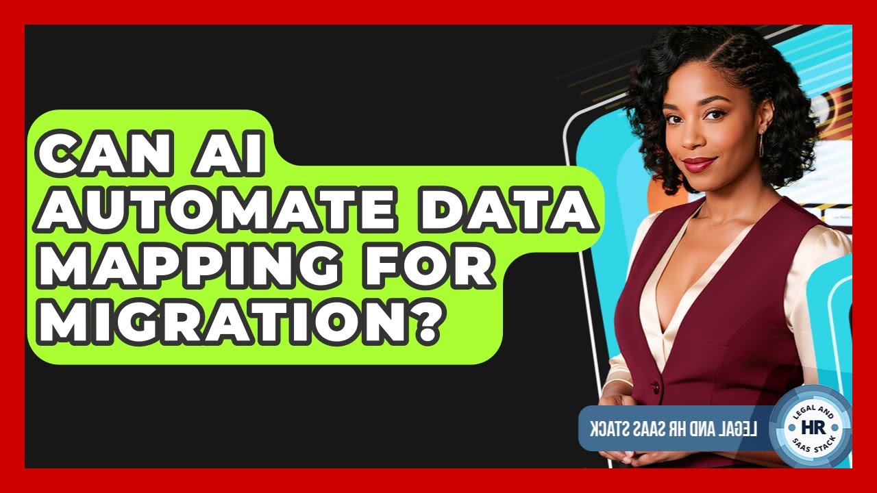Can AI Automate Data Mapping For Migration? - Legal And HR SaaS Stack
