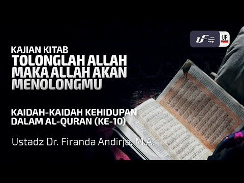Kaidah Kehidupan Dalam Al-Qur'an #10 - Tolonglah Allah Maka Allah Akan Menolongmu - Ust Dr. Firanda