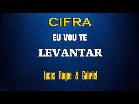 Eu Vou Te Levantar - Lucas Roque e Gabriel