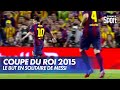 Le but fou de Messi en finale de la Coupe du Roi 2015 !