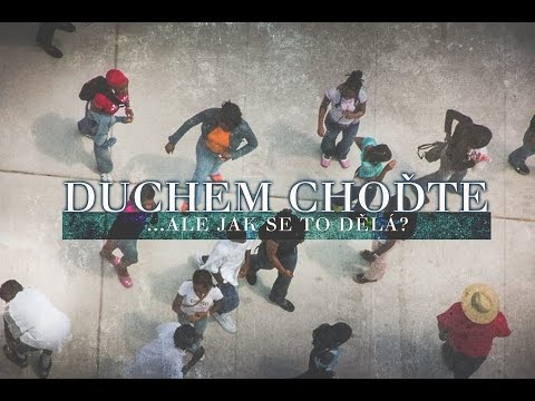 Duchem choďte (1) ...ale jak se to dělá? - Bohuslav Wojnar (21.8.2016)