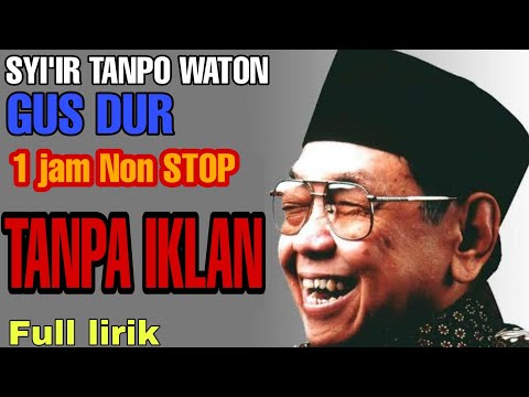 TANPA IKLAN FULL NONSTOP Sholawat GUS DUR - Syiir tanpo waton (plus lirik)