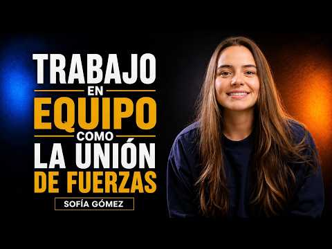 Sofía Gómez | Trabajo en Equipo | Habilidades Socioemocionales