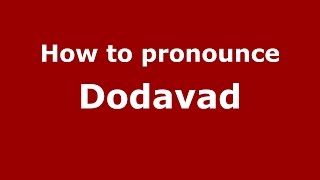 How to pronounce Dodavad