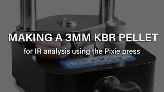 Making a 3mm KBr pellet for IR analysis using the Pixie press