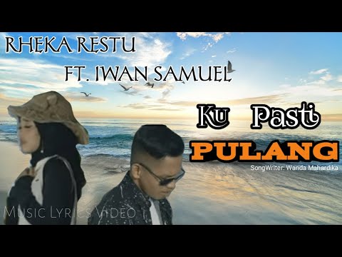 Rheka Restu Ft. Iwan Samuel - Ku Pasti Pulang(Lirik) || Lagu Terbaru 2022