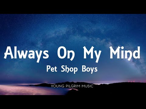 Pet Shop Boys - Always On My Mind (Lyrics)