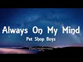 Pet Shop Boys - Always On My Mind (Lyrics)