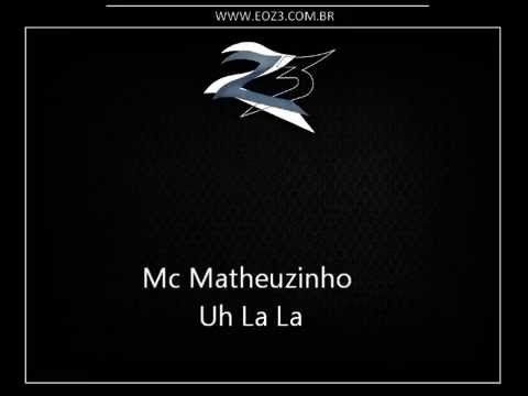 Mc Matheuzinho - Uh La La [DJ KELVINHO, FERRUGEM E PUFFE]