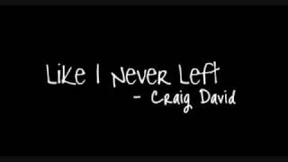 Like I Never Left - Craig David