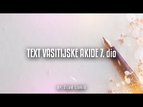 TEXT VASITIJSKE AKIDE 7. dio - Vasitijska akida #10 - dr. Zijad Ljakić