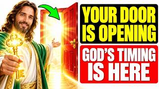 GOD SAYS: A Door Is About to Open — Pray for God’s Favor and Perfect Timing - GOD'S MESSAGE
