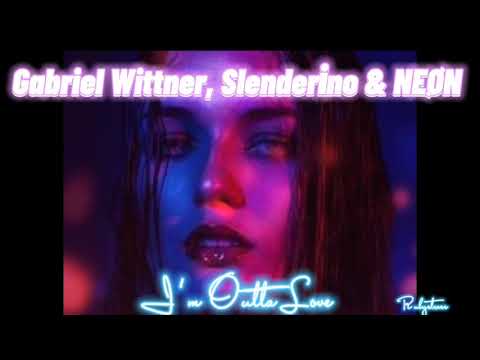 Gabriel Wittner, Slenderino & NEØN - I'm Outta Love