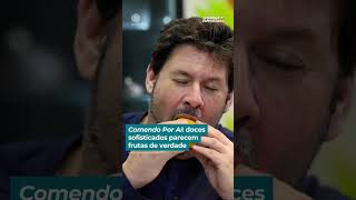 Comendo Por Aí: doces sofisticados parecem frutas de verdade | #DomingoEspetacular #shorts