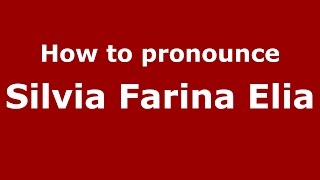 How to pronounce Silvia Farina Elia