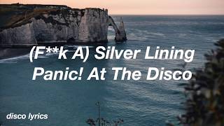 (F**k A) Silver Lining || Panic! At The Disco Lyrics