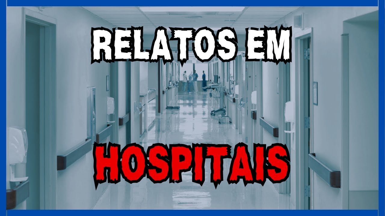 Assombrações em Hospitais | Relatos Sobrenaturais Reais