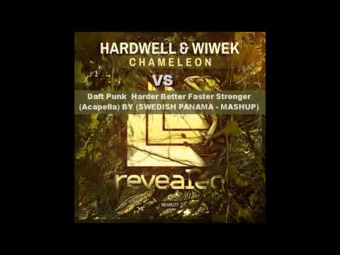 Hardwell & Wiwek - Chameleon Vs Daft Punk - Harder Better Faster Stronger  (SWEDISH PANAMA - MASHUP)