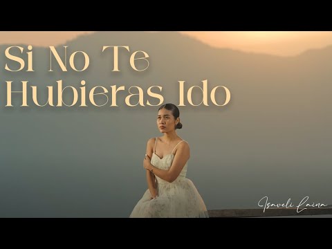 Isaveli Laina - Si No Te Hubieras Ido (Video Oficial)