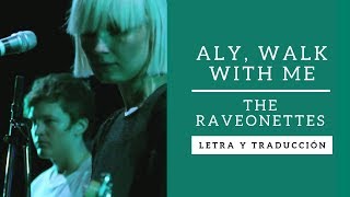 Aly, walk with me | The raveonettes (Letra y traducción)