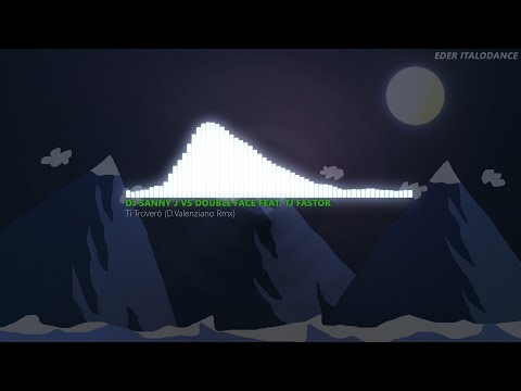 DJ Sanny J Vs Double Face feat. Tj Fastor – Ti Troverò (D.Valenziano Rmx)
