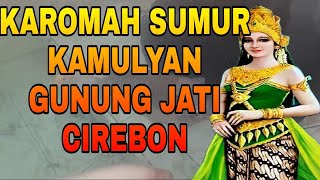 Download lagu KAROMAH SUMUR KAMULYAN GUNUNG JATI CIREBON mp3