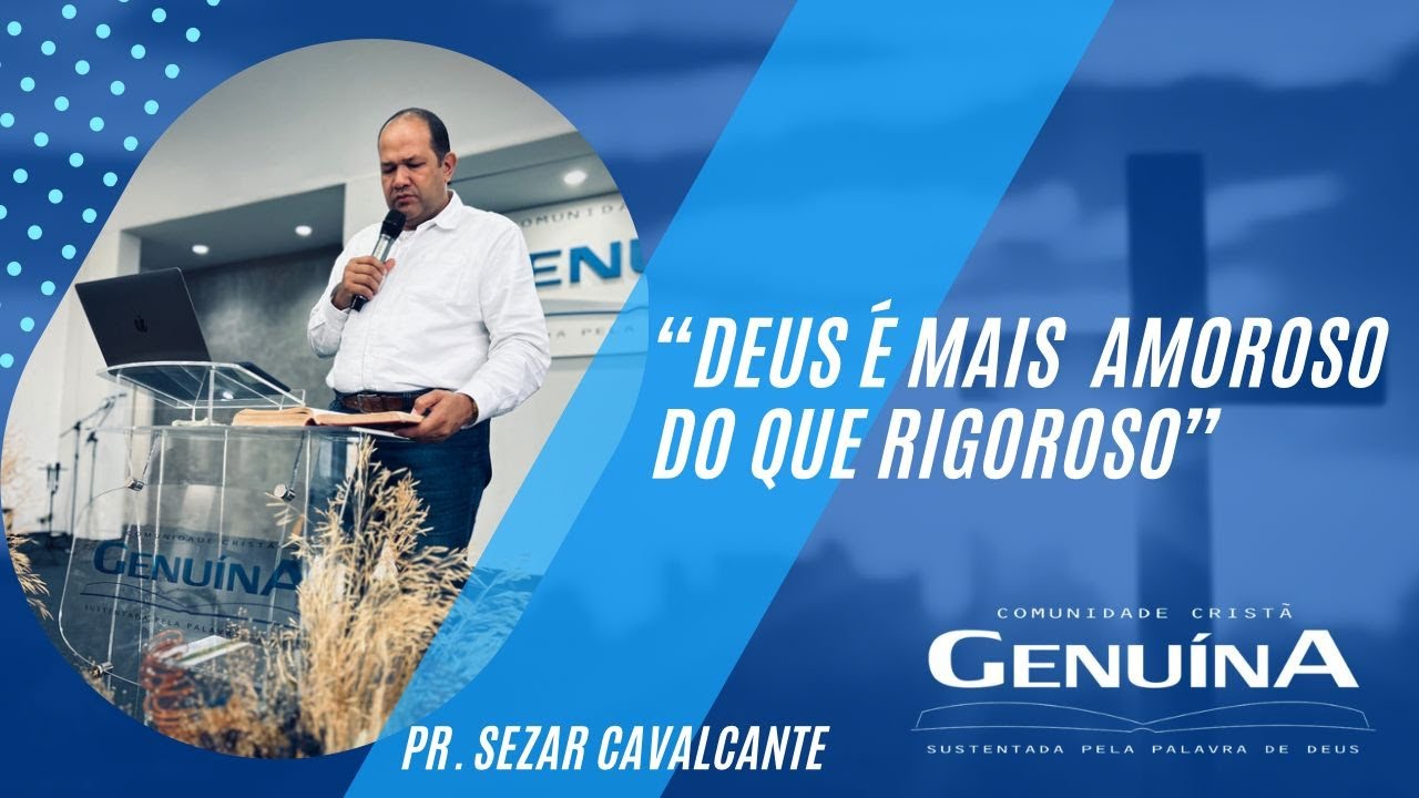 Pr. Sezar Cavalcante - "Deus é mais amoroso do que Rigoroso" - 29/01/2023