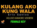 KULANG AKO KUNG WALA KA - Eric Santos (FEMALE KEY HQ KARAOKE VERSION)