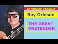 Roy Orbison - THE GREAT PRETENDER (extended version)