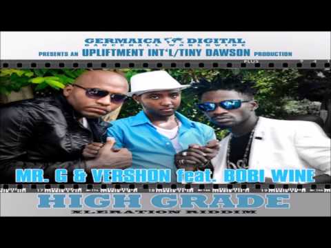 Mr G & Vershon Ft Bobi Wine - High Grade [Xleration Riddim] December 2013