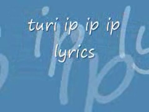 turi ip ip ip - lyrics