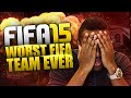 FIFA 15 - WORST FIFA TEAM EVER
