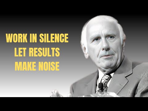 Work in Silence. Shock Them With Results — Jim Rohn Motivation
