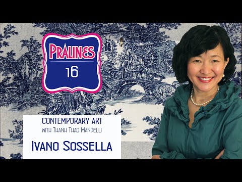 Ivano Sossella - Praline N° 16. Understanding contemporary art with Thanh Thao Mandelli