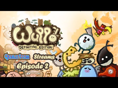 Quantum Streams (7/17/21) Wuppo Episode 2: Wum House Best House!