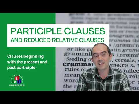 Participle Clauses and Reduced Relative Clauses