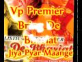 Vp Premier Jiya Pyar Maange Bring De Bhariat