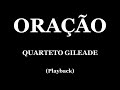 ORAÇÃO QUARTETO GILEADE PLAYBACK