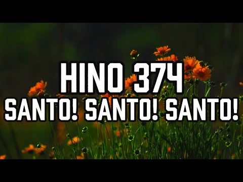 HINO 374 CCB - Santo! Santo! Santo! - HINÁRIO 5 - Hino Cantado COM LETRA | Hinos CCB