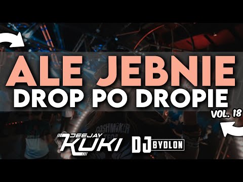 😈😱 ALE JEBNIE!! 😱😈  VOL. 18 🎶 😈  DROP PO DROPIE 🎶➡️ DEEJAY KUKI  x DJ BYDLON 🎶⬅️ POMPA / VIXA 🎶⬅️