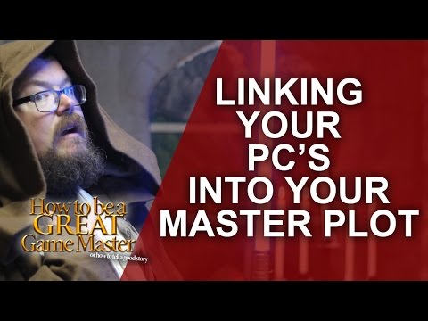 Great GM - Linking your player characters into your main plot - RPG Storytelling GM Tips