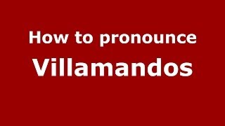 How to pronounce Villamandos