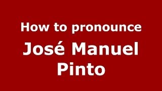 How to pronounce José Manuel Pinto