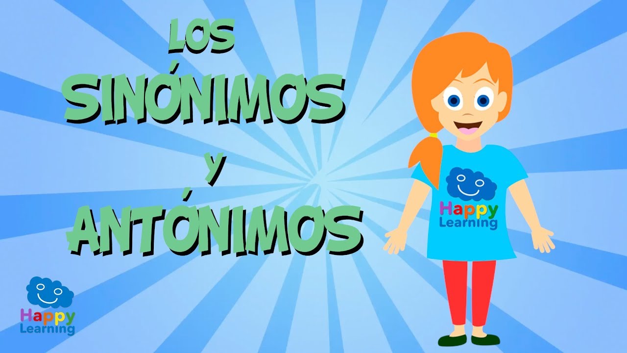 LOS SINÓNIMOS Y LOS ANTÓNIMOS | Vídeos Educativos para Niños