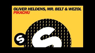Oliver Heldens, Mr. Belt & Wezol - Pikachu (Original Mix)