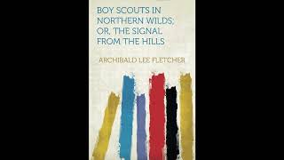 Boy Scouts in Northern Wilds; Or, The Signal from the Hills