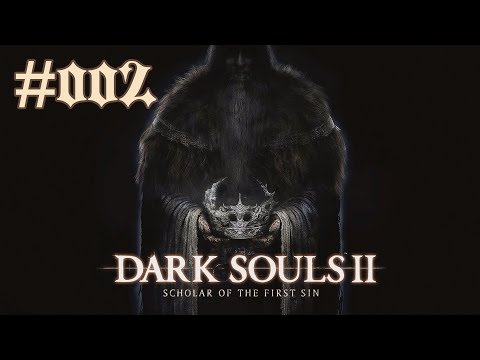 Let's Platinum Dark Souls II: Scholar of the First Sin #002 -  Seek the King