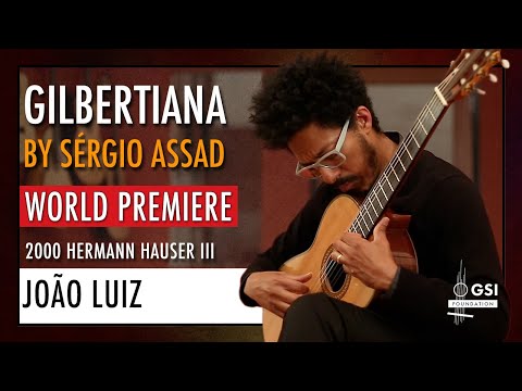 João Luiz performs "Gilbertiana" by Sergio Assad (World Premiere) on a 2000 Hermann Hauser III